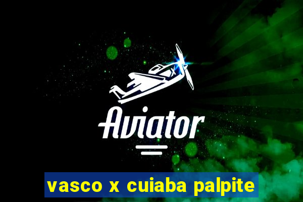 vasco x cuiaba palpite